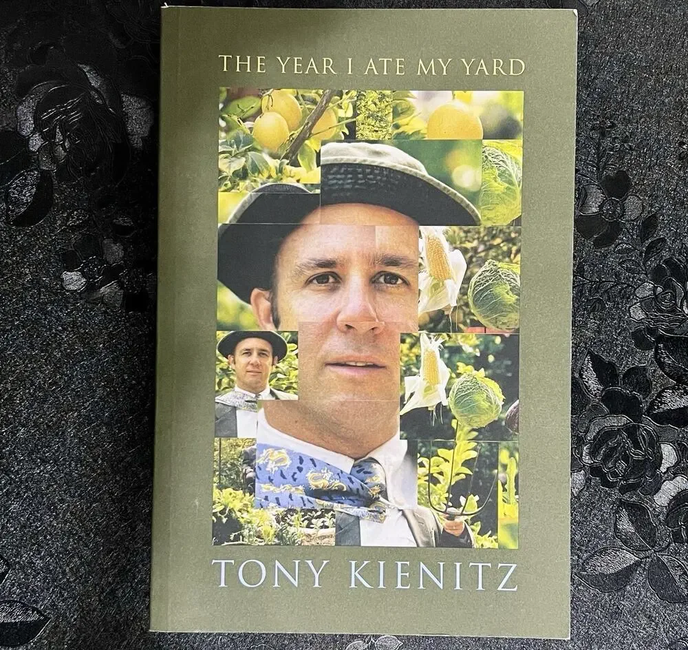 The Year I Ate My Yard Tony Kienitz 2005